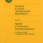 Diariusz Katedry Architektury Krajobrazu Z6 - Ogrody  w twórczości Edwarda Bartmana